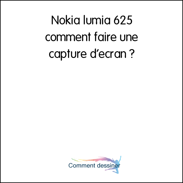 Nokia lumia 625 comment faire une capture d’écran